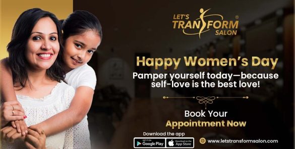 A Personal Note on Women’s Day By Let’s Transform Salon
