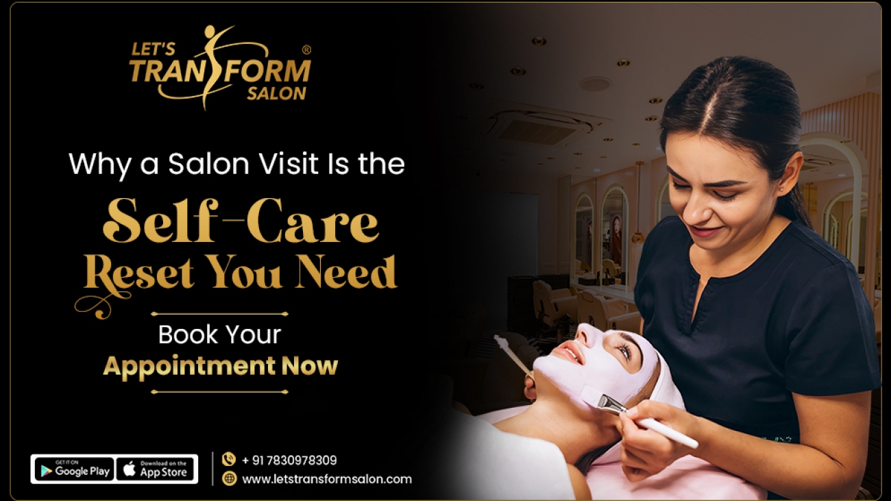 Why a Salon Visit Is the Self-Care Reset You Need