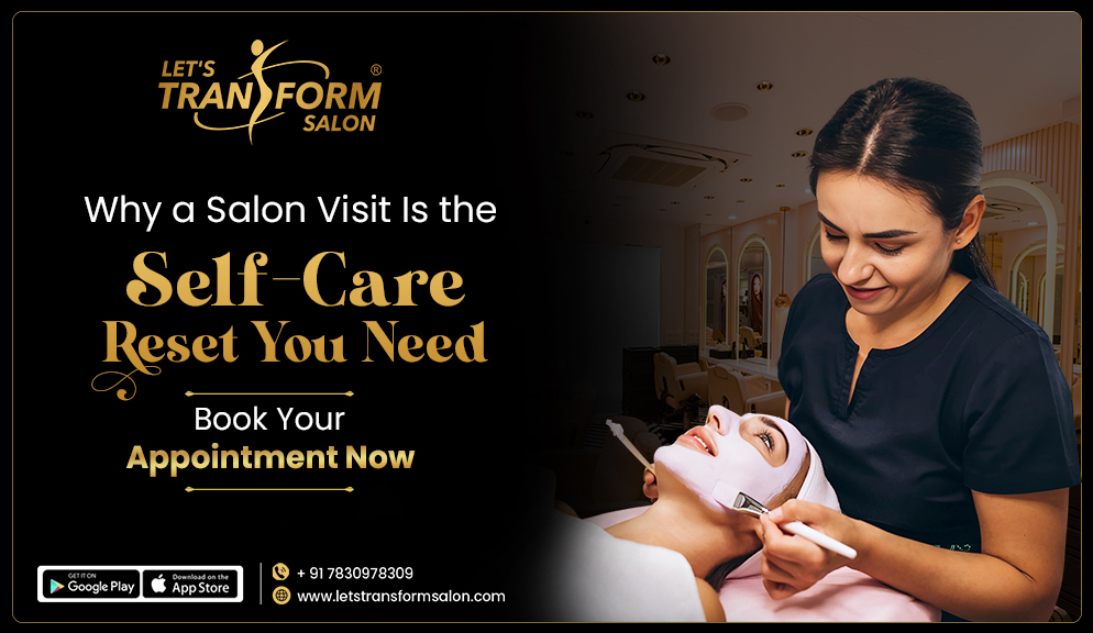 Why a Salon Visit Is the Self-Care Reset You Need