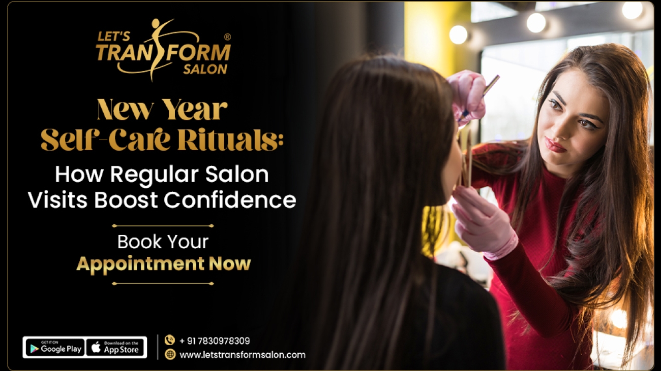 New Year Self-Care Rituals: How Regular Salon Visits Boost Confidence